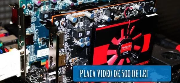 top placi video 500 de lei